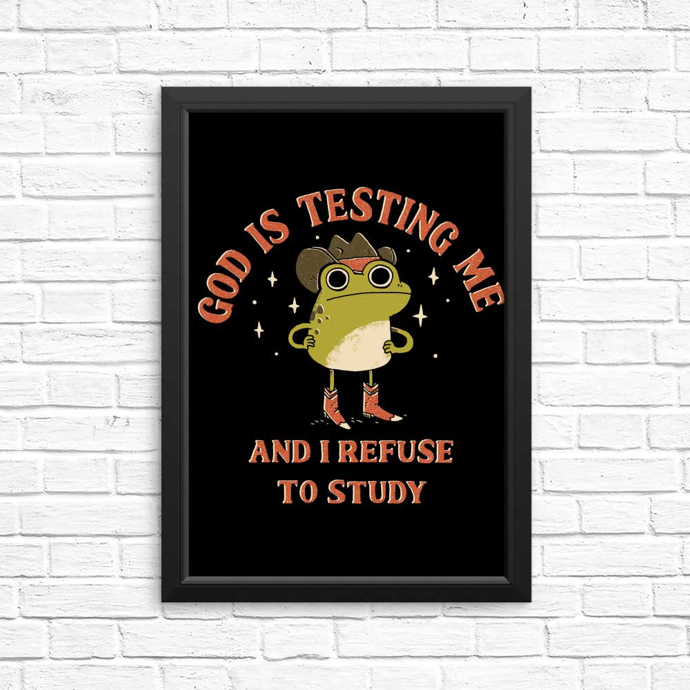 God is Testing Me - Posters & Prints