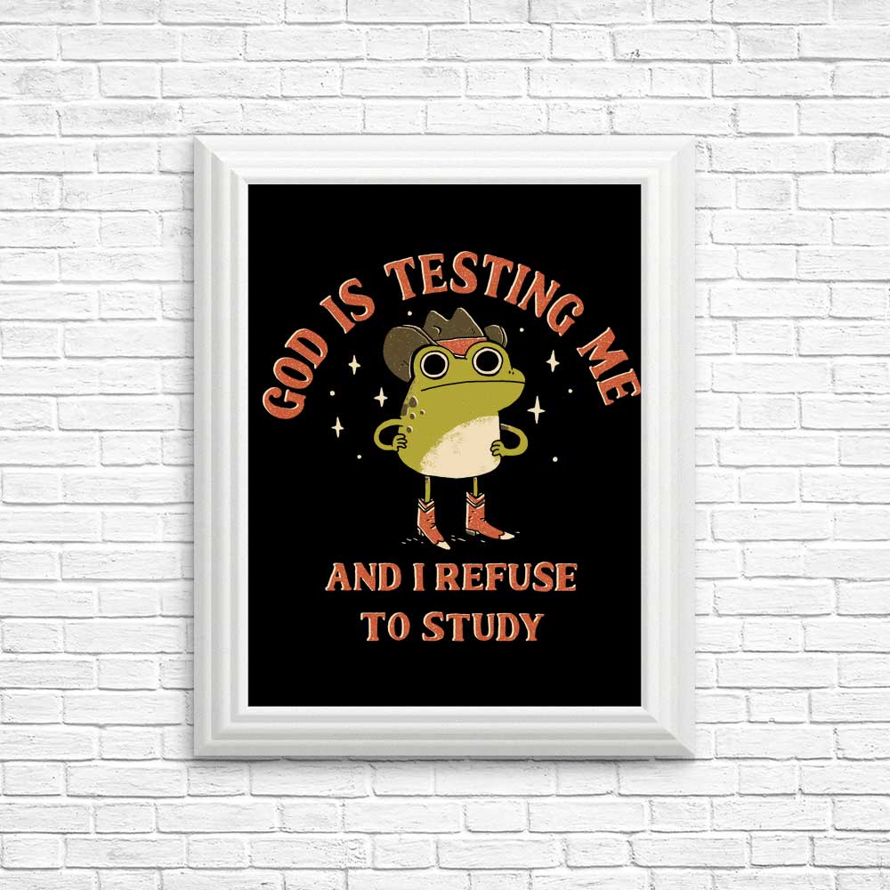 God is Testing Me - Posters & Prints