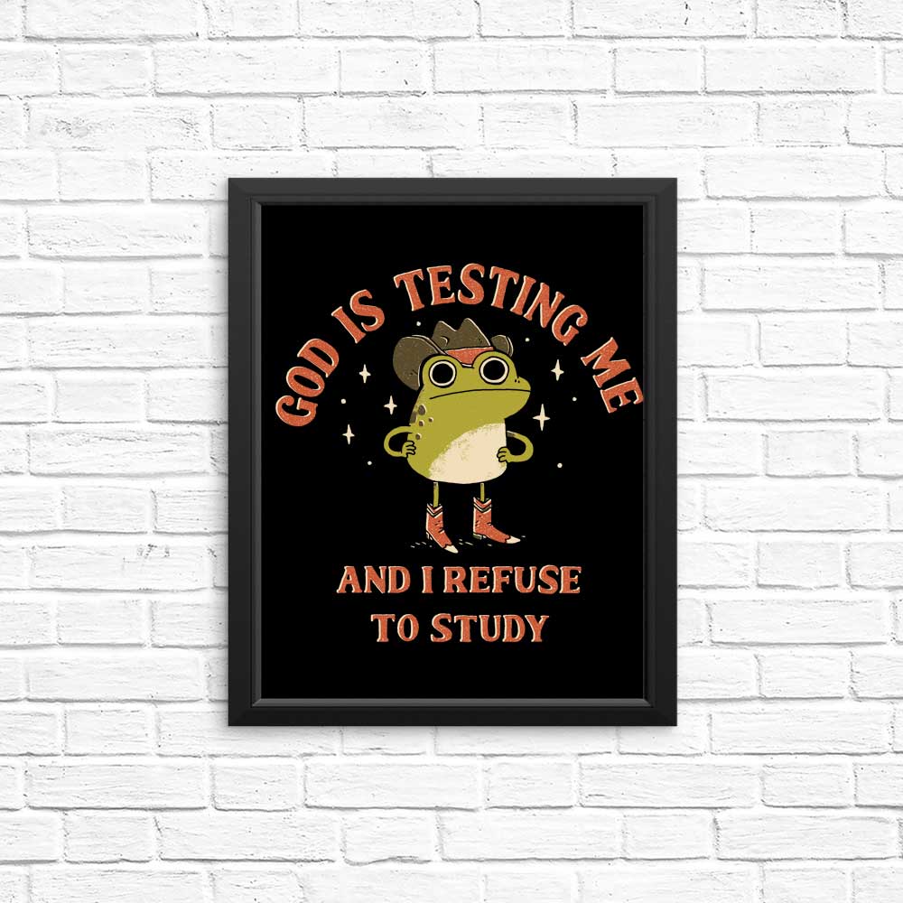 God is Testing Me - Posters & Prints
